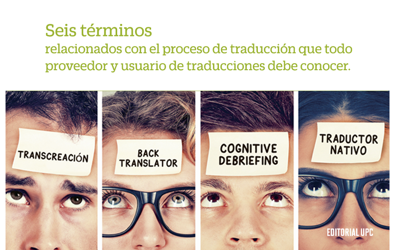 Seis términos relacionados con el proceso de traducción que todo proveedor y usuario de traducciones debe conocer
