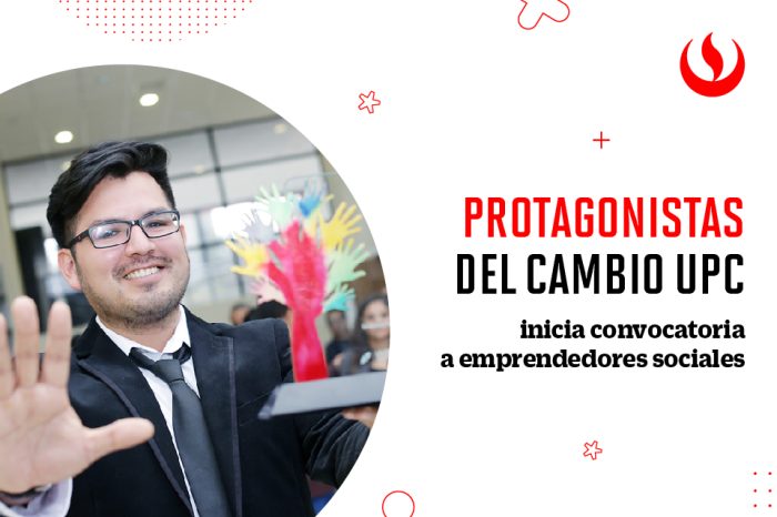 Protagonistas del Cambio UPC convoca a jóvenes emprendedores sociales de todo el Perú