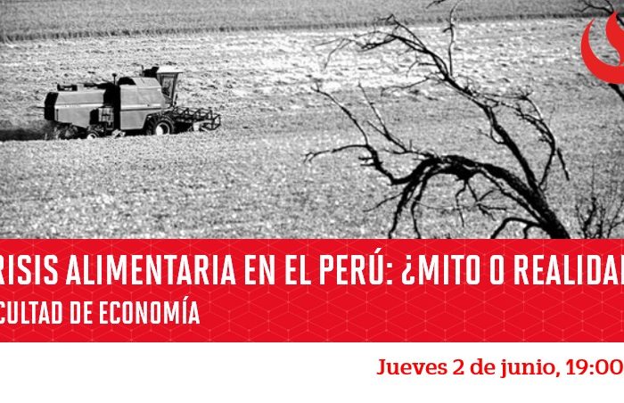 Facultad de Economía de la UPC organiza conferencia sobre crisis alimentaria en el Perú