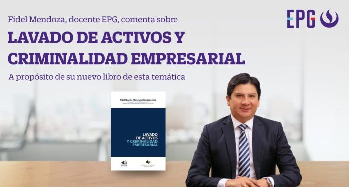 #ExpertosUPC: Fidel Mendoza sobre el lavado de activos y la criminalidad empresarial