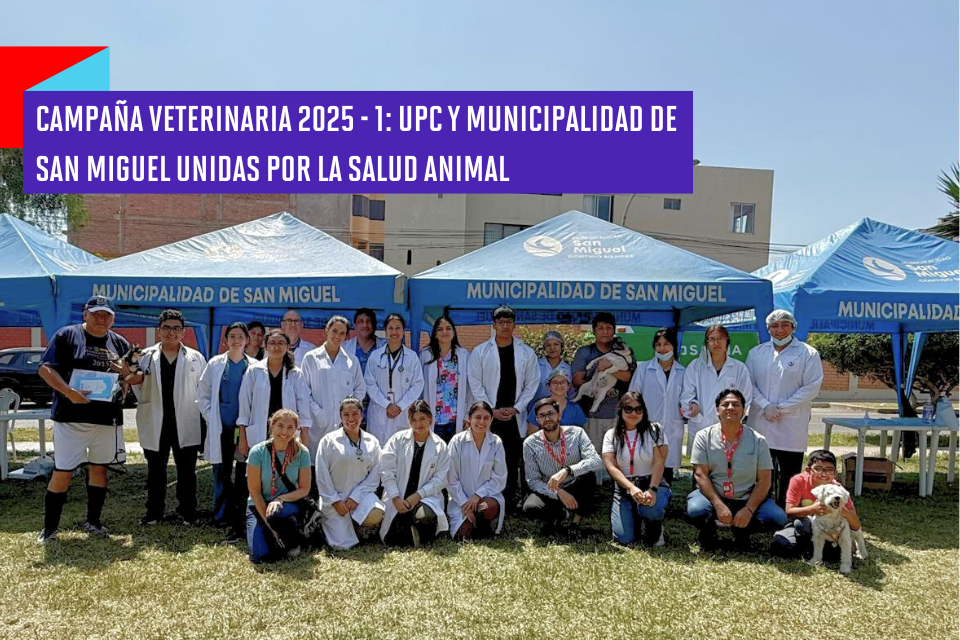 Campaña Veterinaria 2025 – 1: UPC y Municipalidad de San Miguel unidas por la salud animal
